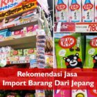 Rekomendasi Jasa Import Barang Dari Jepang
