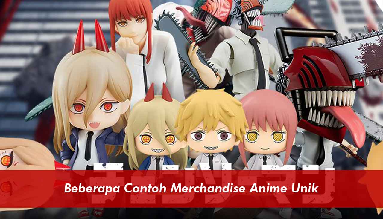 Beberapa Contoh Merchandise Anime Unik | Impor Dari Jepang