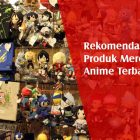 Rekomendasi Produk Merchandise Anime Terbaru
